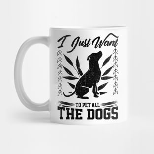 i just want to pet all the dogs design Mug